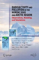 Radioactivity and pollution in the Nordic seas and Arctic region : observations, modeling, and simulations
