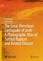 The great Wenchuan earthquake of 2008 : a photographic atlas of surface rupture and related disaster