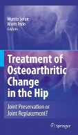 Treatment of osteoarthritic change in the hip : joint preservation or joint replacement?