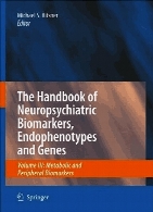 The handbook of neuropsychiatric biomarkers, endophenotypes, and genes : promises, advances, and challenges