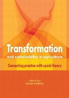 Transformation and sustainability in agriculture : connecting practice with social theory