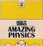 How It Works Book Of Amazing Physics 1st Edition