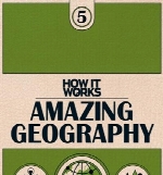 How It Works Book Of Amazing Geography - 1st Edition