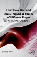 جریان سیال، انتقال جرم و حرارت در بدن از اشکال مختلف : عددی راه حلFluid Flow, Heat and Mass Transfer at Bodies of Different Shapes: Numerical Solutions