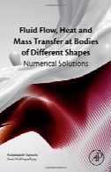 انتقال سیال جریان جرمی و حرارتی در بدن اشکال مختلف: راه حل عددیFluid Flow, Heat and Mass Transfer at Bodies of Different Shapes: Numerical Solutions