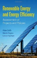 انرژی های تجدید پذیر و بهره وری انرژی: ارزیابی پروژه و سیاستRenewable Energy and Energy Efficiency: Assessment of Projects and Policies