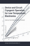 دستگاه و مدار برودتی عملیات برای الکترونیک حرارت پایینDevice and Circuit Cryogenic Operation for Low Temperature Electronics