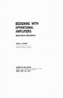 طراحی با تقویت کننده های عملیاتی: نرم افزار جایگزین (سری الکترونیک BB)Designing With Operational Amplifiers: Applications Alternatives (The BB electronics series)