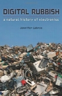 آشغال به دیجیتال: یک تاریخ طبیعی الکترونیکDigital Rubbish: A Natural History of Electronics