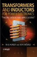 ترانسفورماتورها و سلف برای برق الکترونیک تئوری، طراحی و نرم افزارTransformers and Inductors for Power Electronics Theory, Design and Applications