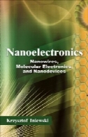 نانوالکترونیک: نانوسیمها، الکترونیک مولکولی و نانوابزارهاNanoelectronics: Nanowires, Molecular Electronics, and Nanodevices