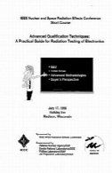 تکنیک های پیشرفته صلاحیت؛ راهنمای عملی برای تابش های تست الکترونیکAdvanced Qualification Techniques; A Practical Guide for Radiation Testing of Electronics