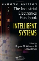 صنعتی الکترونیک هندبوک. چاپ دوم: سیستم های هوشمند، چاپ دومThe Industrial Electronics Handbook. Second Edition: Intelligent Systems, Second Edition