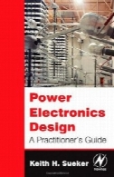 برق الکترونیک طراحی: راهنمای یک تمرینکنندهPower Electronics Design: A Practitioner's Guide