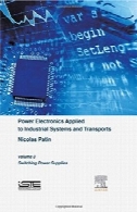 برق الکترونیک کاربردی به سیستم های تولید و حمل و نقل، جلد 3: منابع تغذیه سوئیچینگPower Electronics Applied to Industrial Systems and Transports, Volume 3: Switching Power Supplies