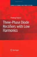 سه فاز دیود یکسو کننده با پایین هارمونی : روش تزریق جریان ( برق و سیستم های قدرت )Three-Phase Diode Rectifiers with Low Harmonics: Current Injection Methods (Power Electronics and Power Systems)