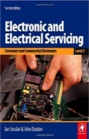 الکترونیک و تجهیزات الکترونیکی خدمات - سطح 3 ، چاپ دوم : مصرف کننده و الکترونیک تجاریElectronic and Electrical Servicing - Level 3, Second Edition: Consumer and Commercial Electronics