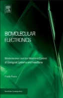 بیومولکولی الکترونیک. بیوالکترونیک و کنترل برق سیستم های بیولوژیکی و واکنشBiomolecular Electronics. Bioelectronics and the Electrical Control of Biological Systems and Reactions