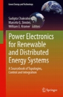 الکترونیک قدرت برای سیستم انرژی های تجدید پذیر و توزیع شده: یک مرجع از توپولوژی ، کنترل و یکپارچه سازیPower Electronics for Renewable and Distributed Energy Systems: A Sourcebook of Topologies, Control and Integration