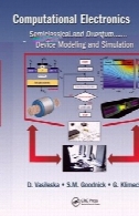 محاسباتی الکترونیک : مدل سازی دستگاه Semiclassical و کوانتوم و شبیه سازیComputational Electronics: Semiclassical and Quantum Device Modeling and Simulation