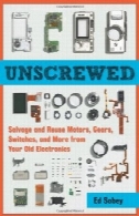 Unscrewed: نجات و استفاده مجدد موتورز، چرخ دنده، کلید، و بیشتر از الکترونیک شما قدیمیUnscrewed: Salvage and Reuse Motors, Gears, Switches, and More from Your Old Electronics