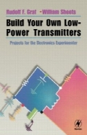 ساخت خود انتقال کم قدرت شما: پروژه های الکترونیک آزمونگرBuild Your Own Low-Power Transmitters: Projects for the Electronics Experimenter