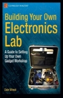 ساختمان خود را الکترونیکی آزمایشگاه : راهنمای راه اندازی گجت کارگاه خود راBuilding Your Own Electronics Lab: A Guide to Setting Up Your Own Gadget Workshop