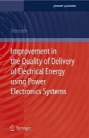 بهبود در کیفیت ارایه انرژی الکتریکی با استفاده از سیستم های قدرت الکترونیکImprovement in the quality of delivery of electrical energy using power electronics systems