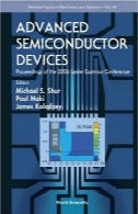 دستگاه های پیشرفته نیمه هادی: مجموعه مقالات کنفرانس لستر ایستمن 2006 (مباحث منتخب در الکترونیک و سیستم)Advanced Semiconductor Devices: Proceedings of the 2006 Lester Eastman Conference (Selected Topics in Electronics and Systems)