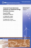 پیشرفته رابط های الکترونیک قدرت برای توزیع انرژی کارگاه خلاصه: یدلایمخیرات 2006 اوت 24، ساکرامنتوAdvanced power electronics interfaces for distributed energy workshop summary : August 24, 2006, Sacramento, California