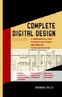 طراحی دیجیتال کامل : یک راهنمای جامع برای الکترونیک دیجیتال و معماری سیستم های کامپیوتریComplete digital design: a comprehensive guide to digital electronics and computer system architecture