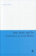 جان سرل و ساخت واقعیت اجتماعی (مطالعات پیوسته در فلسفه آمریکایی)John Searle And the Construction of Social Reality (Continuum Studies in American Philosophy)