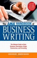 انجمن پزشکان آمریکا راهنمای کسب و کار نوشتن: راهنمای نهایی به سبک، دستور زبان، نقطه گذاری، استفاده، ساخت و ساز، و قالب بندیThe AMA Handbook of Business Writing: The Ultimate Guide to Style, Grammar, Punctuation, Usage, Construction, and Formatting