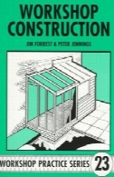 کارگاه ساخت و ساز: برنامه ریزی، طراحی و ساخت و ساز برای کارگاه تا 3M (10 فوت) عرض (کارگاه تمرین سری؛ V 23.)Workshop Construction: Planning, Design and Construction for Workshop Up to 3m (10 Ft) Wide (Workshop Practice Series; v. 23)