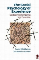 روانشناسی اجتماعی تجربه: مطالعات انجام شده در یادآوری و فراموشی (سوالات در سری ساخت اجتماعی)The Social Psychology of Experience: Studies in Remembering and Forgetting (Inquiries in Social Construction series)