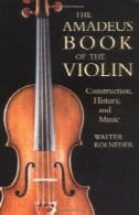 آمادئوس کتاب ویولن: ساخت و ساز، تاریخ، و موسیقیThe Amadeus Book of the Violin: Construction, History, and Music