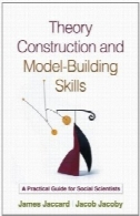 نظریه ساخت و ساز و مهارت های مدل سازی: راهنمای عملی برای دانشمندان علوم اجتماعی (روش شناسی در علوم اجتماعی)Theory Construction and Model-Building Skills: A Practical Guide for Social Scientists (Methodology In The Social Sciences)