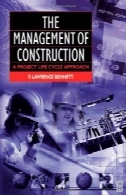 مدیریت ساخت و ساز: یک رویکرد چرخه عمر پروژهThe management of construction: a project life cycle approach