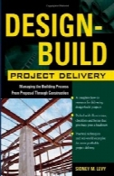 تحویل پروژه طراحی و ساخت: مدیریت فرایند ساختمانی از پیشنهاد از طریق ساخت و سازDesign-Build Project Delivery: Managing the Building Process from Proposal Through Construction