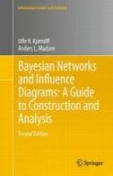 شبکه های بیزی و نمودار تاثیر : راهنمای ساخت و ساز و تجزیه و تحلیلBayesian Networks and Influence Diagrams: A Guide to Construction and Analysis