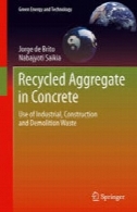 مصالح قابل بازیافت در بتن : استفاده از صنعتی، تولید ضایعات ساختمانیRecycled Aggregate in Concrete: Use of Industrial, Construction and Demolition Waste