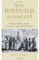 شد هندو اختراع ؟: انگلیسی، هندی ها، و استعمار ساخت و ساز دینWas Hinduism Invented?: Britons, Indians, and the Colonial Construction of Religion