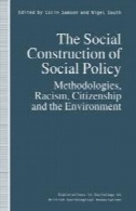 ساخت اجتماعی سیاست اجتماعی : روش ، نژادپرستی، شهروندی و محیط زیستThe Social Construction of Social Policy: Methodologies, Racism, Citizenship and the Environment