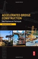 شتاب پل ساخت و ساز: بهترین روش ها و تکنیک هایAccelerated Bridge Construction: Best Practices and Techniques