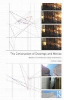 ساخت و ساز از طرح ها و فیلم ها: مدل مرد برای طراحی معماری و تجزیه و تحلیلThe Construction of Drawings and Movies: Models for Architectural Design and Analysis