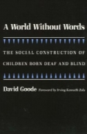 جهان بدون واژه : ساخت و ساز اجتماعی از کودکان متولد کر و کورA World Without Words: The Social Construction of Children Born Deaf and Blind
