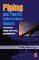 لوله کشی و محاسبات خط لوله دستی : ساخت و ساز ، طراحی ساخت و آزمونPiping and Pipeline Calculations Manual: Construction, Design Fabrication and Examination