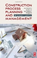 فرایند برنامه ریزی ساخت و ساز و مدیریت: راهنمای مالک در به پروژه های موفقConstruction Process Planning and Management: An Owner's Guide to Successful Projects