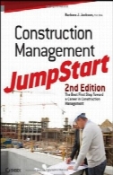 مدیریت ساخت و ساز انداختن : چاپ دوم، بهترین گام نخست به سوی یک حرفه ای در مدیریت ساخت و سازConstruction Management JumpStart: Second Edition, The Best First Step Toward a Career in Construction Management