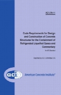 ACI 376-11 - کد مورد نیاز برای طراحی و ساخت سازه های بتنی برای مهار یخچال مایع گاز و تفسیرACI 376-11 - Code Requirements for Design and Construction of Concrete Structures for the Containment of Refrigerated Liquefied Gases and Commentary